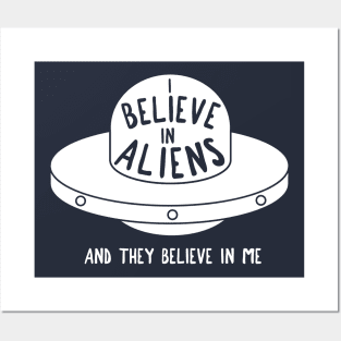 I believe in aliens - and they believe in me! Posters and Art